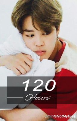 120 Hours《Jimin x Reader》[COMPLETED] cover