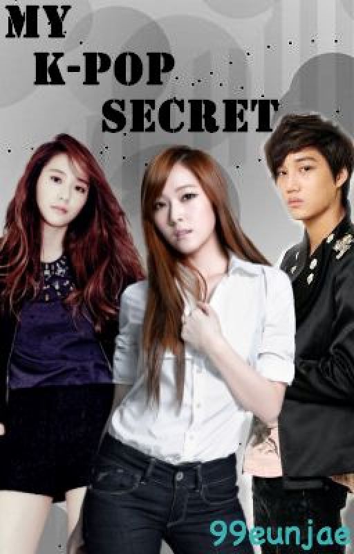 My K-Pop Secret (SNSD, F(x), EXO) {ON HIATUS} by 99eunjae