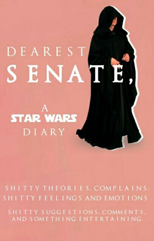 Dearest Senate, (Star Wars Diary) by ssuicidoll