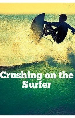 Crushing on the surfer (editing) cover