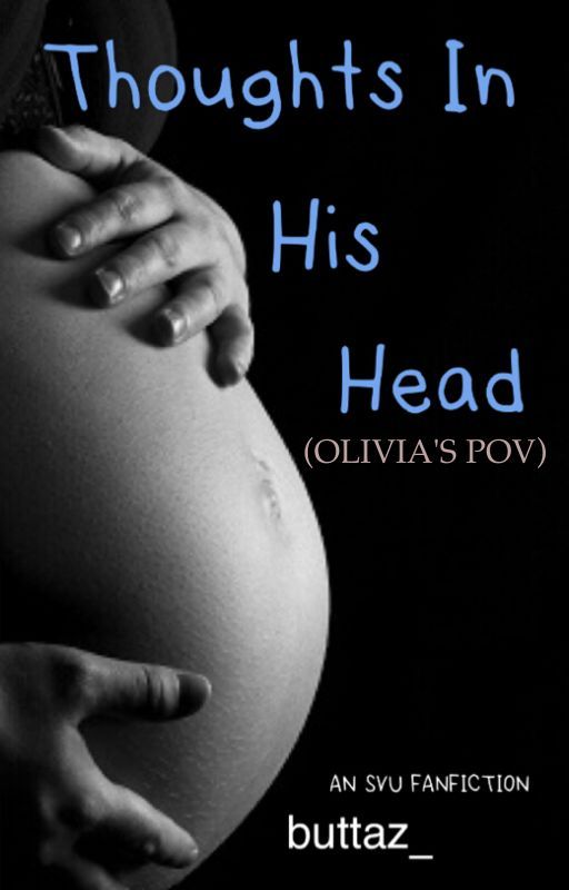 Thoughts in His Head: Olivia's POV (An SVU FF) by buttaz_