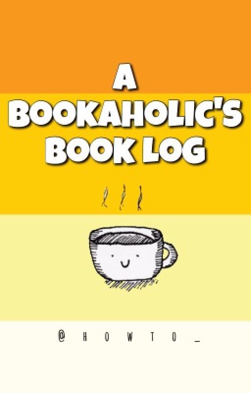 A Bookaholic's Book Log by howto_