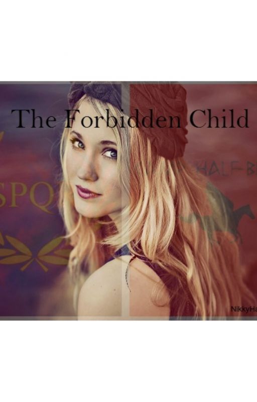 The Forbidden Child (Percy Jackson FanFic) by NikkyHarris