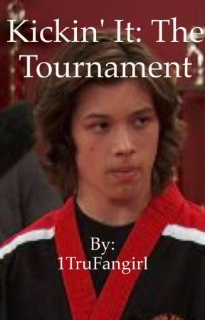 Kickin' It: The Tournament by 1TruFangirl