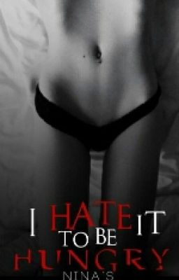 I hate it to be hungry #Wattys2015 cover