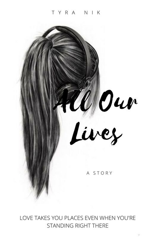 All Our Lives by tyra98nik