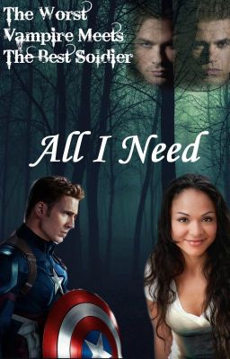 All I Need (Vampire Diaries/Captain America Fanfic) cover