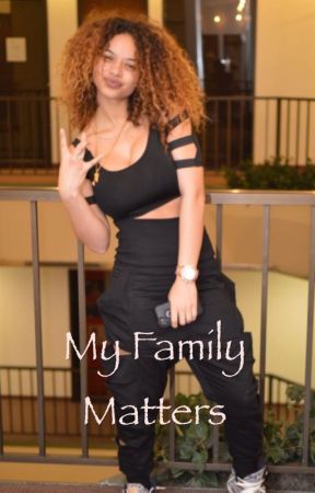 My Family Matters (Sequel to Being Traybills daughter) by BabyyyJa