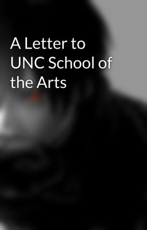 A Letter to UNC School of the Arts by PrinceKurushimi