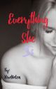 Everything She Is ✔️ by RoseGirl234