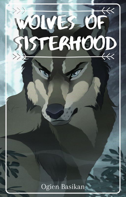 Wolves of Sisterhood (Storm Prophecy Special Edition) #Wattys2018 by PrydonianAlchemist