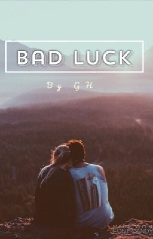 BAD LUCK by Ginagorgina15