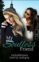 My Soulless Friend (Book 1) Going Through Editing by OrchidWinters