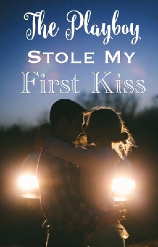 The Playboy Stole My First Kiss by Snuffelwaffle