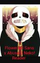 Flowerfell Sans x Abused! Neko! Reader by Suki004