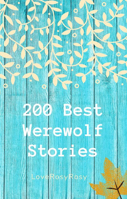 200 best werewolf stories by LoveRosyRosy