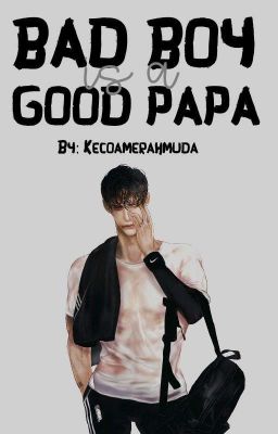 Bad Boy Is A Good Papa [END] cover