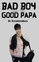 Bad Boy Is A Good Papa [END] by kecoamerahmuda