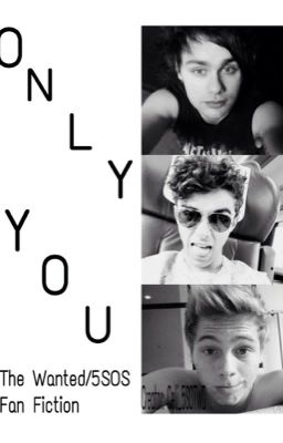 Only You (The Wanted/5SOS Fan Fiction) cover