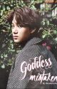 Goddess Mistaken [EXO Kpop Fanfiction] by Blueboicegirl