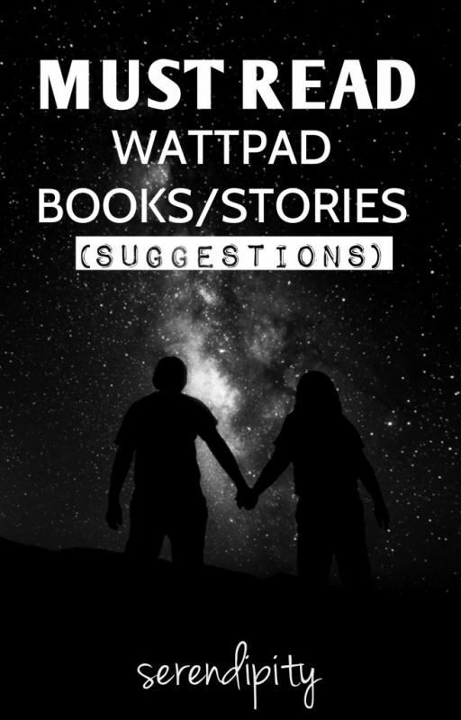 Must Read Wattpad Books And Stories (Suggestions) by pantojanstella