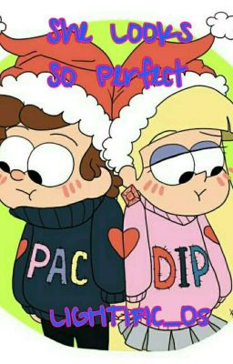 She Looks So Perfect - Gravity Falls Dipcifica (Completed) cover