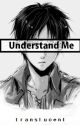 Understand Me [Ereri/Riren] [MAJOR RE-WRITING] by userlevi