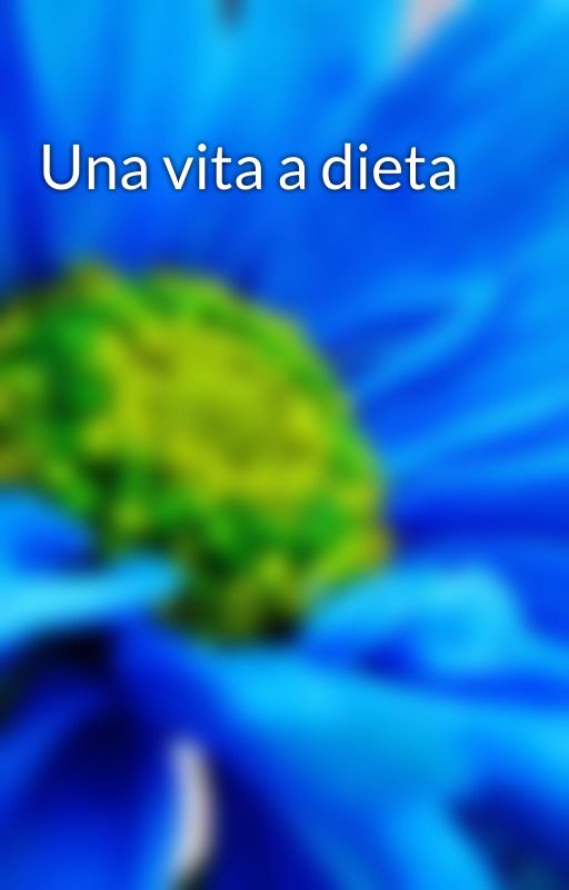 Una vita a dieta  by FrancescaStrona