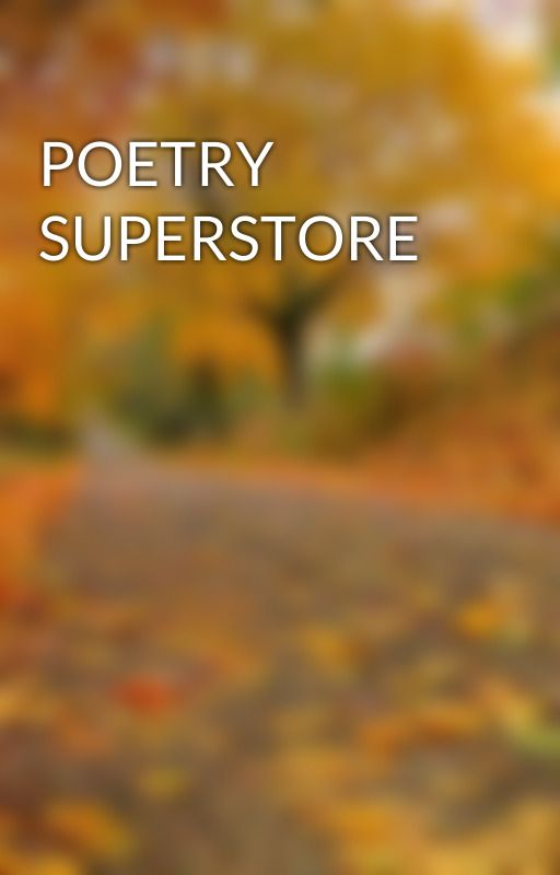 POETRY SUPERSTORE by Writer_P