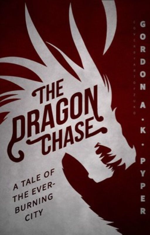 The Dragon Chase: A Tale of the Everburning City by Arveliot