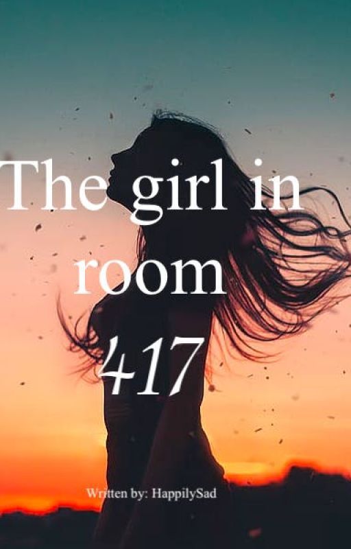 The Girl In Room 417 by HappilySad