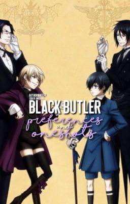 Black Butler Preferences and Oneshots {Complete} cover