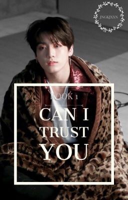 Can I trust you||•J.JK•|| B1 cover