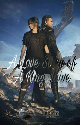 A Love Story Of A Kingsglaive [A Final Fantasy XV story] cover