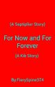 For Now, and For Forever (A Septiplier Story) (A Kik Story) by ImSpencerT