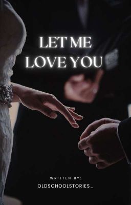 Let Me Love You ✨|| Completed cover