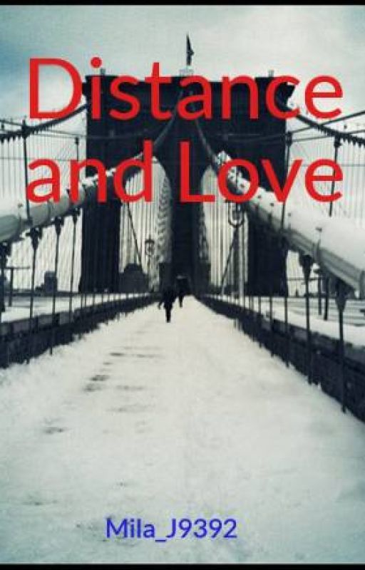 Distance and Love - A short story by Mila_J9392