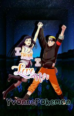 I think I love her (A Naruhina Fanfiction) cover