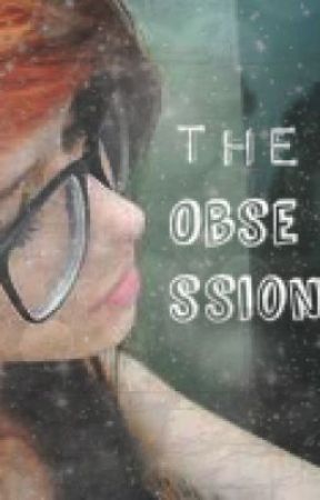 The Obsession by LeahLeTimelord