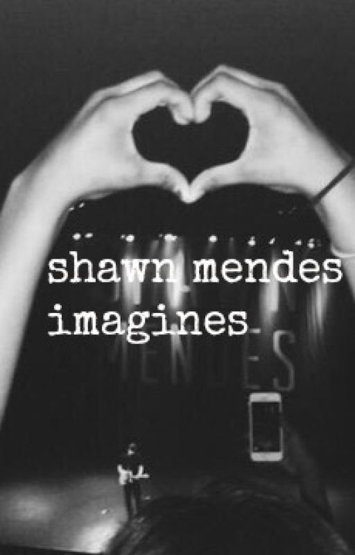 shawn mendes imagines by badassshawn98