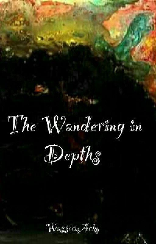 The Wandering in depths by WasseemAcky