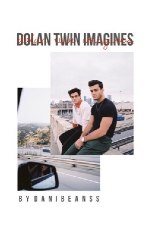 Dolan Twin Imagines » COMPLETE  by danibeanss