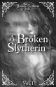 A Broken Slytherin (Book 1) by garnetcharmer