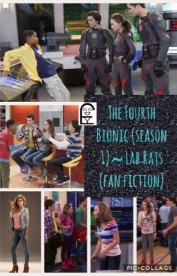 The fourth bionic (Season 1) ~ Lab Rats FanFic cover