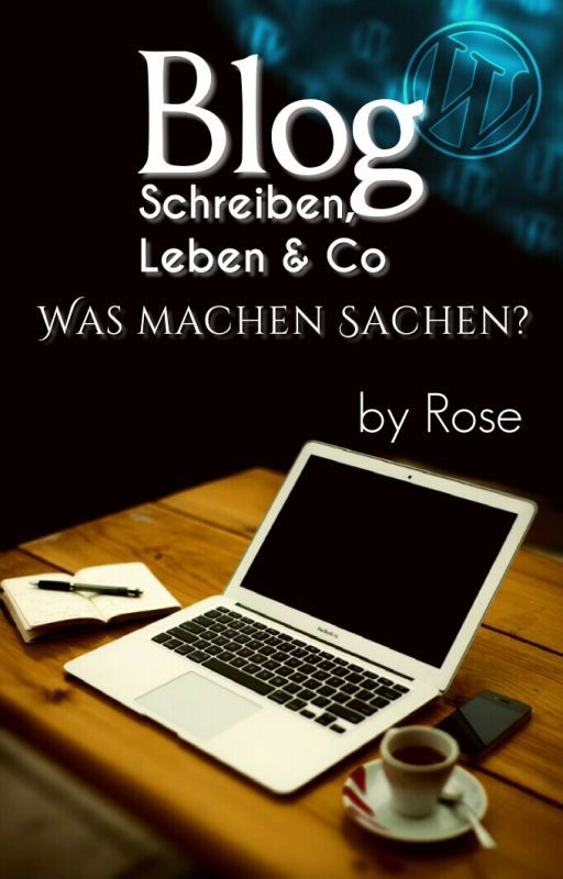 Blog - Schreiben, Leben & Co. ~ Was machen Sachen? by RoseArlertoDes