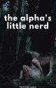 The Alpha's Little Nerd by MyColdCorpse