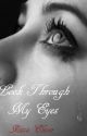 Look Through My Eyes (Second bk of Acceptance Series) (Completed) by RissaleWriter