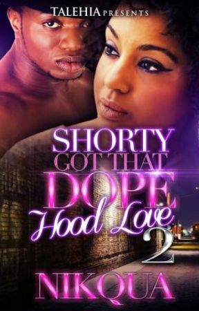 Shorty Got That Dope Hood Love 2 by NewMommy014