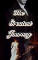 The Greatest Journey (Completed) by whisperedloves