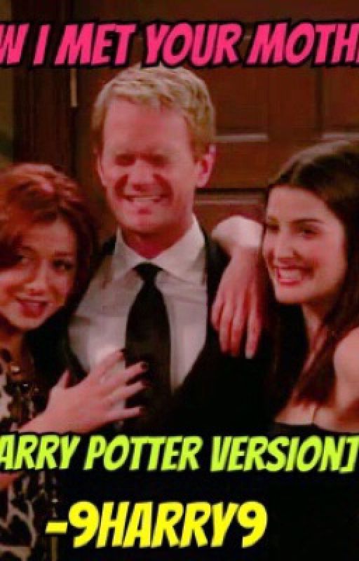 How I Met Your Mother [Harry Potter Version] - Season 1 by 9Harry9